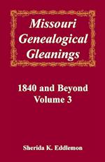 Missouri Genealogical Gleanings, 1840 and Beyond, Vol. 3