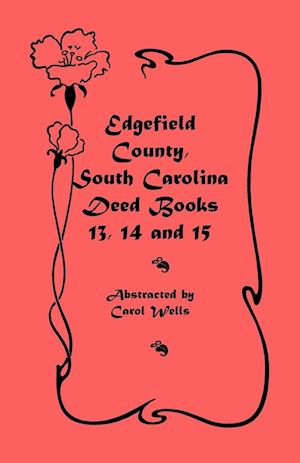 Edgefield County, South Carolina Deed Books 13, 14, and 15