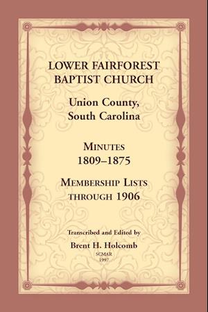 Lower Fairforest Baptist Church, Union County, South Carolina: Minutes 1809-1875, Membership Lists through 1906