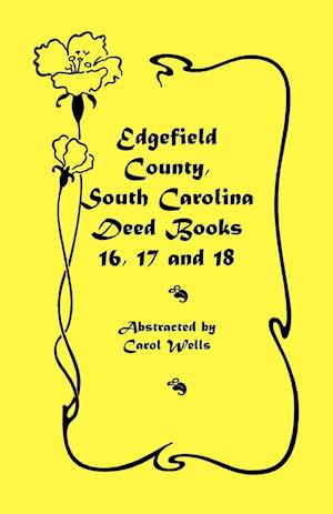 Edgefield County, South Carolina Deed Books 16, 17 and 18