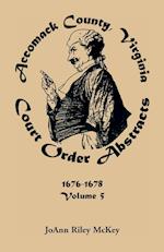 Accomack County, Virginia Court Order Abstracts, Volume 5