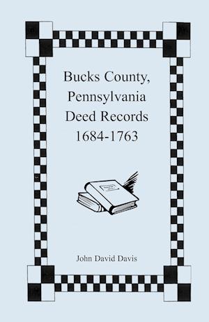 Bucks County, Pennsylvania Deed Records, 1684-1763