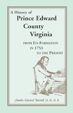 History of Prince Edward County, Virginia, from Its Formation in 1753 to the Present