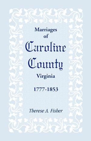 Marriages of Caroline County, Virginia, 1777-1853