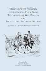 Virginia and West Virginia Genealogical Data from Revolutionary War Pension and Bounty Land Warrant Records, Volume 6 Ullum Through Zumwalt
