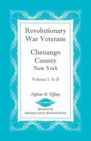 Revolutionary War Veterans, Chenango County, New York, Volume I, A-B