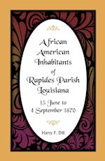 African American Inhabitants of Rapides Parish, Louisiana, 15 June to 4 Sept 1870