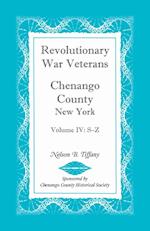 Revolutionary War Veterans, Chenango County, New York, Volume IV, S-Z 