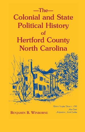 Colonial and State Political History of Hertford County, North Carolina