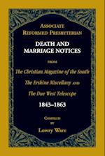 Associate Reformed Presbyterian Death and Marriage Notices from The Christian Magazine of the South, The Erskine Miscellany, and The Due West Telescop