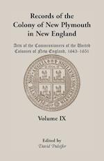 Records of the Colony of New Plymouth in New England, Volume IX: Acts of the Commissioners of the United Colonies of New England, 1643-1651 