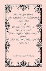 Marriages from The Saugerties Telegraph 1846-1870 and Obituaries, Death Notices and Genealogical Gleanings from The Ulster Telegraph 1846-1848