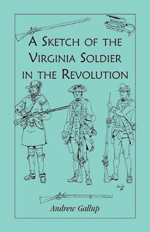 A Sketch of the Virginia Soldier in the Revolution