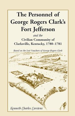 The Personnel of George Rogers Clark's Fort Jefferson and the Civilian Community of Clarksville