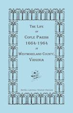 The Life of Cople Parish, 1664-1964 in Westmoreland County, Virginia