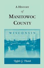 A History of Manitowoc County (Wisconsin)