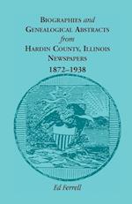 Biographics and Genealogical Abstracts from Hardin County, Illinois, Newspapers, 1872-1938