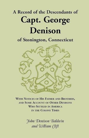 A Record of the Descendants of Capt. George Denison, of Stonington, Connecticut