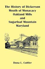 The History of Dickerson, Mouth of Monocacy, Oakland Mills, and Sugarloaf Mountain (Maryland)