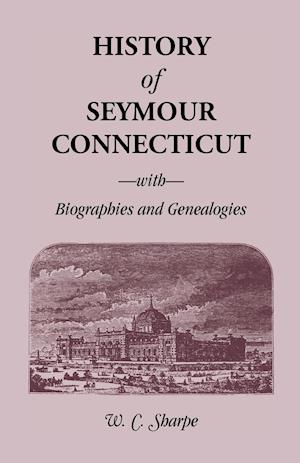 History of Seymour, Connecticut, with Biographies and Genealogies