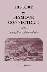 History of Seymour, Connecticut, with Biographies and Genealogies