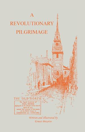 The Revolutionary Pilgrimage, Being an Account of a Series of Visits to Battlegrounds, and Other Places Made Memorable by the War of the Revolution