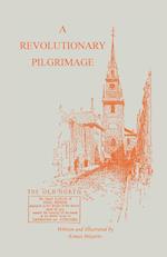 The Revolutionary Pilgrimage, Being an Account of a Series of Visits to Battlegrounds, and Other Places Made Memorable by the War of the Revolution