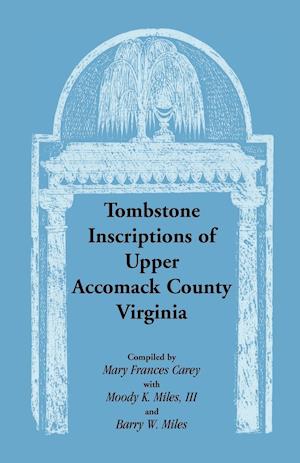 Tombstone Inscriptions of Upper Accomack County, Virginia