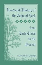 Handbook History of the Town of York [Maine] From Early Times to the Present