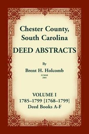 Chester County, South Carolina, Deed Abstracts, Volume I