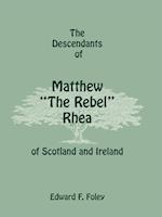 The Descendants of Matthew the Rebel Rhea of Scotland and Ireland