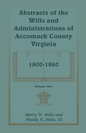 Abstracts of the Wills and Administrations of Accomack County, Virginia, 1800-1860