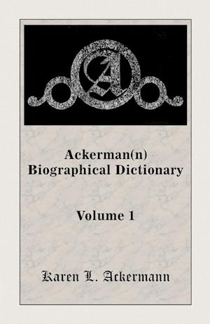 Ackerman(n) Biographical Dictionary, Volume 1