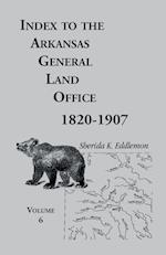 Index to the Arkansas General Land Office, 1820-1907, Volume 6