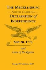 The Mecklenburg [Nc] Declaration of Independence, May 20, 1775, and Lives of Its Signers