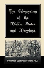 The Colonization of the Middle States and Maryland