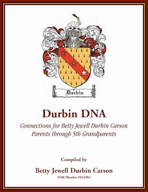 Durbin DNA: Connections for Betty Jewell Durbin Carson, Parents through 5th Grandparents