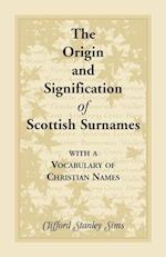 Origin and Signification of Scottish Surnames with a Vocabulary of Christian Names
