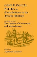 Genealogical Notes, or Contributions to the Family History of Some of the First Settlers of Connecticut and Massachusetts