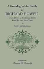 A Genealogy of the Family of Richard Howell of Mattituck, Southold Town, Long Island, New York to Seven Generations