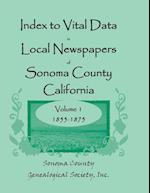 Index to Vital Data in Local Newspapers of Sonoma County, California, Volume I