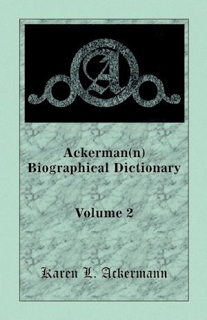 Ackerman(n) Biographical Dictionary, Volume 2