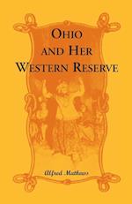 Ohio and Her Western Reserve, with a Story of Three States Leading to the Latter, from Connecticut, by Way of Wyoming, Its Indian Wars and Massacre