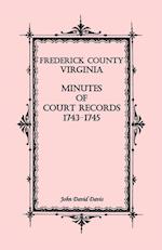 Frederick County, Virginia Minutes of Court Records, 1743-1745