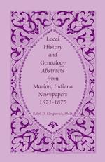 Local History and Genealogy Abstracts from Marion, Indiana, Newspapers, 1871-1875