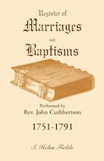 Register of Marriages and Baptisms performed by Rev. John Cuthbertson, 1751-1791
