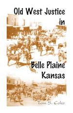 Old West Justice in Belle Plaine, Kansas