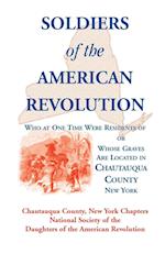 Soldiers of the American Revolution Who at One Time Were Residents Of, or Whose Graves Are Located in Chautauqua County, New York