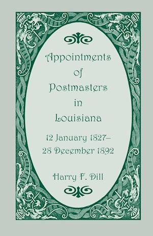 Appointments of Postmasters in Louisiana, 12 January 1827-28 December 1892