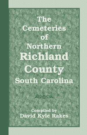 The Cemeteries of Northern Richland County, South Carolina